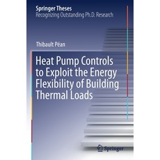 (영문도서) Heat Pump Controls to Exploit the Energy Flexibility of Building Thermal Loads Paperback, Springer, English, 9783030634315