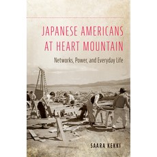 (영문도서) Japanese Americans at Heart Mountain: Networks Power and Everyday Life Paperback, University of Oklahoma Press, English, 9780806193908