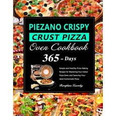 (영문도서) PIEZANO Crispy Crust Pizza Oven Cookbook: 365 Days of Simple and Healthy Pizza Baking Recipes... Paperback, Independently Published, English, 9798873812578