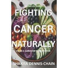 (영문도서) Fighting Cancer Naturally: from a Survivor's Perspective Paperback, Independently Published, English, 9781980245254