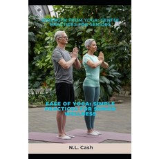 (영문도서) Strength from Yoga: Gentle Practices for Seniors: Ease of Yoga: Simple Practices for Senior W... Paperback, Independently Published, English, 9798884023185