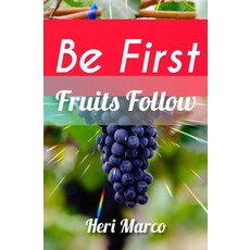 (영문도서)Be First: Fruits Follow Paperback, Independently Published, English, 9798245177298