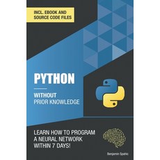 (영문도서) Python 3 Without Prior Knowledge: Learn how to program a neural network within 7 days Paperback, Independently Published, English, 9798481269184