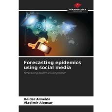 (영문도서)Forecasting epidemics using social media Paperback, Our Knowledge Publishing, English, 9786208736514