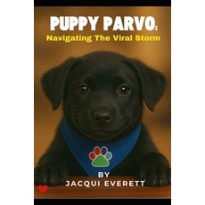 (영문도서)Puppy Parvo: "Navigating the Viral Storm" Paperback, Independently Published, English, 9798294782252