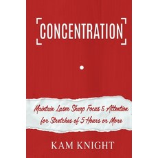 Concentration: Maintain Laser Sharp Focus and Attention for Stretches of 5 Hours or More Paperback, Indy Pub, English, 9781087930336