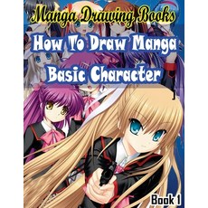 (영문도서) Manga Drawing Books How to Draw Manga Characters Book 1: Learn Japanese Manga E... Paperback, Createspace Independent Pub..., English, 9781508697084
