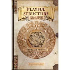 (영문도서) Playful Structure - A Game Design Methodology: Theory and Practice Paperback, Durgan A. Nallar, English, 9798230678717