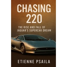 (영문도서)Chasing 220: The Rise and Fall of Jaguar's Supercar Dream Paperback, Independently Published, English, 9781923625051