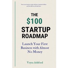 (영문도서)The $100 Startup Roadmap: Launch Your First Business with Almost No Money Paperback, Early Bloom Studio, English, 9798235943933