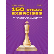 (영문도서) 160 Chess Exercises for Beginners and Intermediate Players in Two Moves Part 4 Paperback, Andon Rangelov, English, 9798201793883