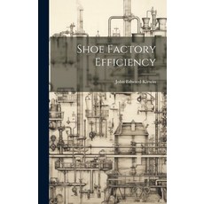(영문도서) Shoe Factory Efficiency Hardcover, Legare Street Press, English, 9781019572146