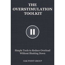 (영문도서)The Overstimulation Toolkit: Simple Tools to Reduce Overload Without Shutting Down Paperback, Independently Published, English, 9798242210868
