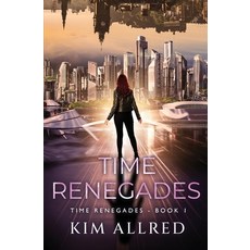 (영문도서)Time Renegades: Time Renegades Paperback, Storm Coast Publishing, LLC, English, 9781953832399