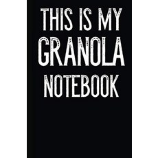 This Is My Granola Notebook