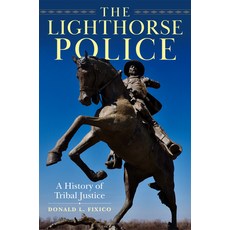 (영문도서)The Lighthorse Police: A History of Tribal Justice Hardcover, University of Oklahoma Press, English, 9780806196497
