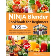 (영문도서) Ninja Blender Cookbook for Beginners: 365 Days of Ninja Blender Recipes Juicing for Your Fam... Paperback, Independently Published, English, 9798877370395