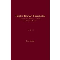 (영문도서)Twelve Roman Thresholds: A Structural History of Rome in Twelve Poems Paperback, Pressure System Press, English, 9781972788073