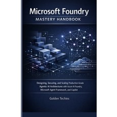 (영문도서)Microsoft Foundry Mastery Handbook: Designing Securing and Scaling Production-... Paperback, Independently Published, English, 9798242551534