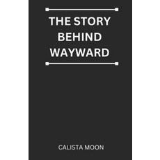 (영문도서)The Story Behind Wayward Paperback, Independently Published, English, 9798267672917