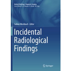 (영문도서) Incidental Radiological Findings Paperback, Springer, English, 9783319826127