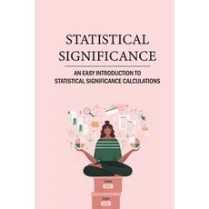 (영문도서) Statistical Significance: An Easy Introduction To Statistical Significance Calculations: Hypo... Paperback, Independently Published, English, 9798542413280