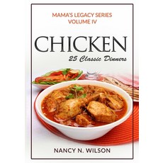 (영문도서) Chicken: 25 Classic Dinners Paperback, Createspace Independent Pub..., English, 9781482395181