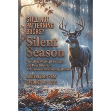 (外文書)Silent Season: Decoding Whitetail Strategies and Deer Behavior: A 90-Session Bowh... Paperback, Independently Published, English