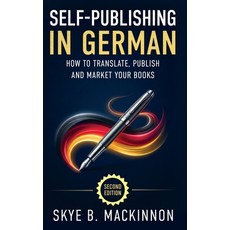 (영문도서)Self-Publishing in German: The Complete Guide to Translating Publishing and Mar... Hardcover, English, MacKinnon, Skye B., Peryton Press