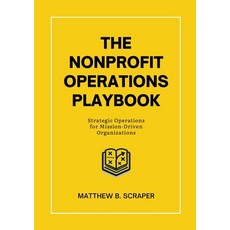 (영문도서) The Nonprofit Operations Playbook: Understanding Nonprofit Operations for Missi... Paperback, Lulu.com, English, 9781304113375