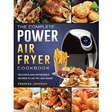 (영문도서) The Complete Power Air Fryer Cookbook: Delicious and Affordable Recipes to Air... Hardcover, Frances Johnson, English, 9781803200316