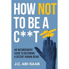 (영문도서)How Not to Be a C**t Paperback, Hembury Books, English, 9781923517981 Hembury Books, English, 9781923517981