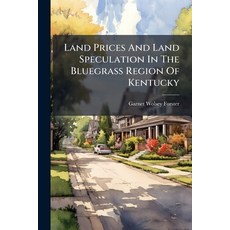 (영문도서)Land Prices And Land Speculation In The Bluegrass Region Of Kentucky Paperback, Hutson Street Press, English, 9781024548815