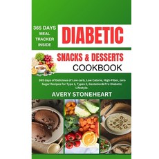 (영문도서) Diabetic Snacks and Desserts Cookbook: 365 Days of Delicious of Low-Carb Low-Calorie High-F... Paperback, Independently Published, English, 9798880235810