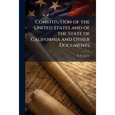 (영문도서)Constitution of the United States and of the State of California and Other Docum... Paperback, Hutson Street Press, English, 9781023849074