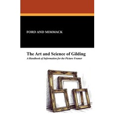 (영문도서) The Art and Science of Gilding: A Handbook of Information for the Picture Framer Paperback, Wildside Press, English, 9781479410828