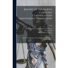 (영문도서) Report of the North Carolina Classification Amendment Commission: on Property Classification ... Hardcover, Hassell Street Press, English, 9781014010025
