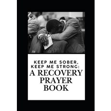 (英文圖書)Keep Me Sober Keep Me Strong: : A Recovery Prayer Book 平裝版, Independently Published, 英文