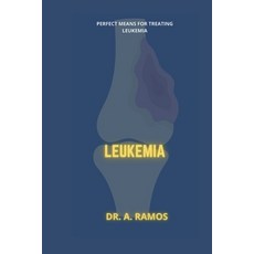 (영문도서) Leukemia: Perfect Means for Treating Leukemia Paperback, Independently Published, English, 9798878963831