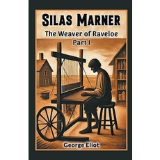 (영문도서) Silas Marner The Weaver of Raveloe Part I Paperback, Double 9 Books, English, 9789369074471