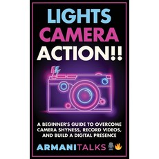 (영문도서) Lights Camera Action!! A Beginner's Guide to Overcome Camera Shyness Record Videos And Bu... Paperback, Armani Talks, English, 9798868978265