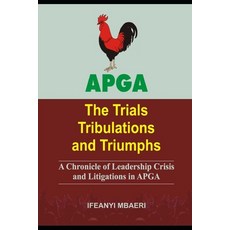 (영문도서) Apga (the Trials Tribulations and Triumphs): A Chronicle of Leadership Crisis a... Paperback, Safari Books, English, 9789785544893