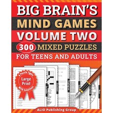 (영문도서) Big Brain's Mind Games Volume Two 300 Mixed Puzzles for Teens and Adults: A Logic Games Brain... Paperback, Alio Publishing Group, English, 9781961959187