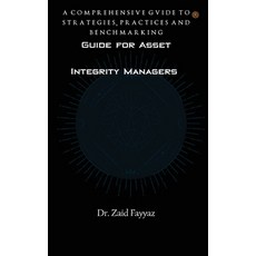 (영문도서) Guide for Asset Integrity Managers: A Comprehensive Guide to Strategies Practices and Benchm... Paperback, Pencil (One Point Six Techn..., English, 9789354583315