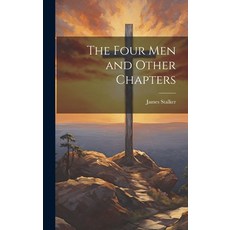 (영문도서) The Four Men and Other Chapters Hardcover, Legare Street Press, English, 9781019825624
