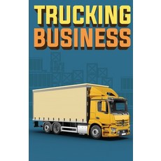 (영문도서) Trucking Business: How to Start Run and Grow an Owner Operator Trucking Business Paperback, Gtm Press LLC, English, 9781955423229