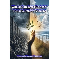 (영문도서) Where Can Jews Be Safe?: 7 Fatal Failures of Zionism Paperback, Independently Published, English, 9798302778840