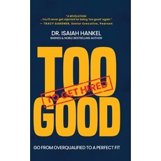 (영문도서)Too Good to Get Hired: Go from Overqualified to a Perfect Fit Hardcover, Niche Press, English, 9781970329032