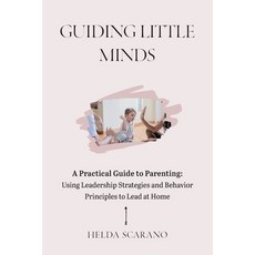 (英文圖書)Guiding Little Minds: A Practical Guide to Parenting: Using Leadership Strategie... 平裝版, Independently Published, 英文