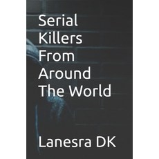 (영문도서) Serial Killers From Around The World Paperback, Independently Published, English, 9798332250071